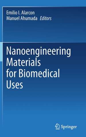 Nanoengineering Materials for Biomedical Uses de Emilio I. Alarcon