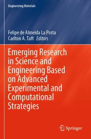 Emerging Research in Science and Engineering Based on Advanced Experimental and Computational Strategies de Felipe de Almeida La Porta