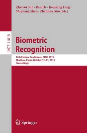 Biometric Recognition: 14th Chinese Conference, CCBR 2019, Zhuzhou, China, October 12–13, 2019, Proceedings de Zhenan Sun