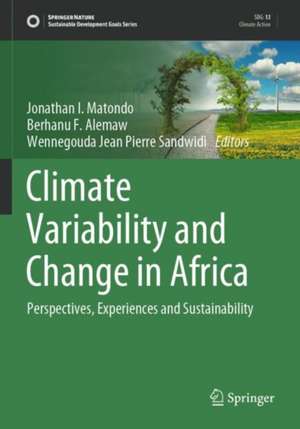 Climate Variability and Change in Africa: Perspectives, Experiences and Sustainability de Jonathan I. Matondo