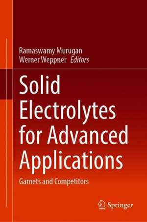 Solid Electrolytes for Advanced Applications: Garnets and Competitors de Ramaswamy Murugan