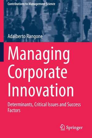 Managing Corporate Innovation: Determinants, Critical Issues and Success Factors de Adalberto Rangone