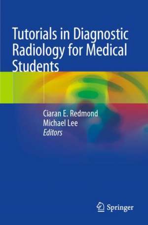 Tutorials in Diagnostic Radiology for Medical Students de Ciaran E. Redmond