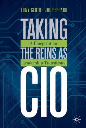 Taking the Reins as CIO: A Blueprint for Leadership Transitions de Tony Gerth