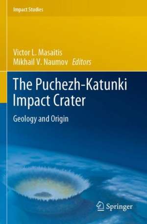 The Puchezh-Katunki Impact Crater: Geology and Origin de Victor L. Masaitis