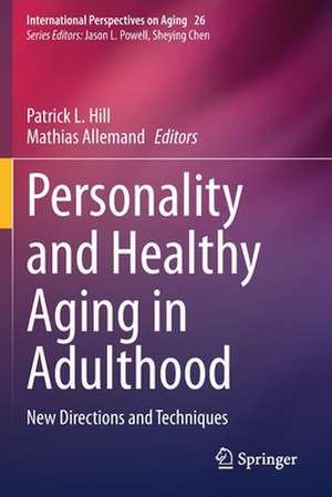 Personality and Healthy Aging in Adulthood: New Directions and Techniques de Patrick L. Hill