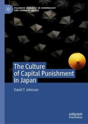 The Culture of Capital Punishment in Japan de David T. Johnson