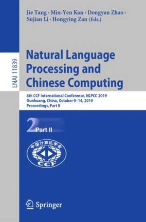 Natural Language Processing and Chinese Computing: 8th CCF International Conference, NLPCC 2019, Dunhuang, China, October 9–14, 2019, Proceedings, Part II de Jie Tang