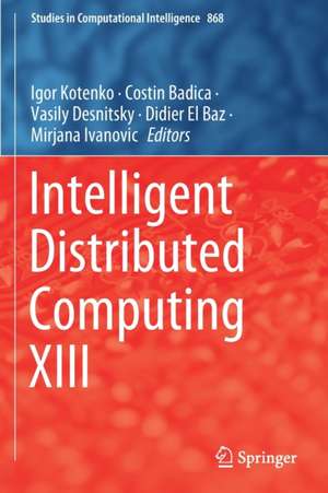 Intelligent Distributed Computing XIII de Igor Kotenko