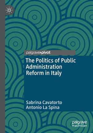 The Politics of Public Administration Reform in Italy de Sabrina Cavatorto