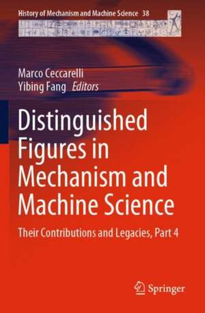 Distinguished Figures in Mechanism and Machine Science: Their Contributions and Legacies, Part 4 de Marco Ceccarelli