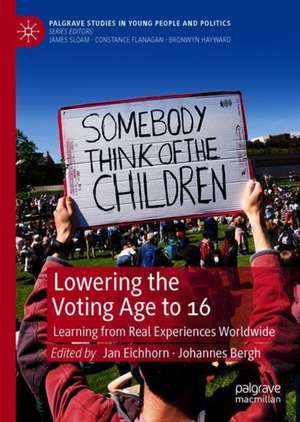 Lowering the Voting Age to 16: Learning from Real Experiences Worldwide de Jan Eichhorn