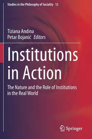 Institutions in Action: The Nature and the Role of Institutions in the Real World de Tiziana Andina