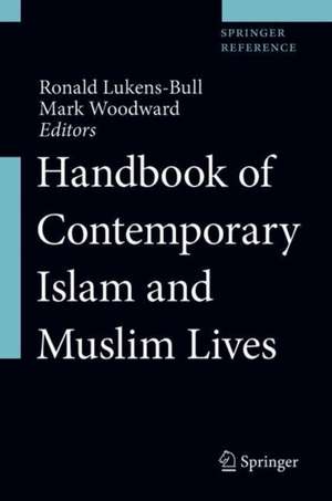 Handbook of Contemporary Islam and Muslim Lives de Ronald Lukens-Bull