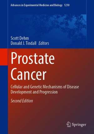 Prostate Cancer: Cellular and Genetic Mechanisms of Disease Development and Progression de Scott M. Dehm