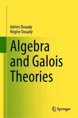 Algebra and Galois Theories de Régine Douady