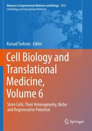 Cell Biology and Translational Medicine, Volume 6: Stem Cells: Their Heterogeneity, Niche and Regenerative Potential de Kursad Turksen