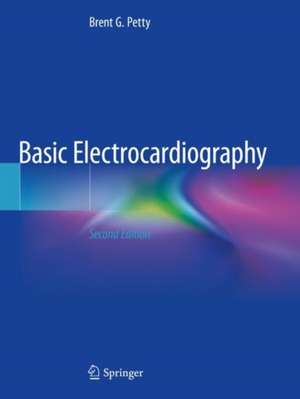 Basic Electrocardiography de Brent G. Petty