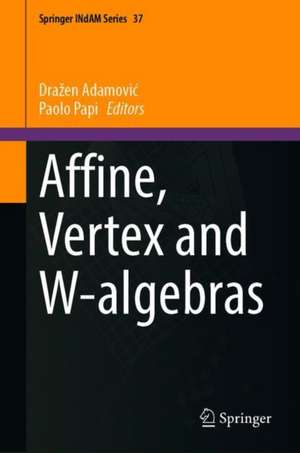 Affine, Vertex and W-algebras de Dražen Adamović