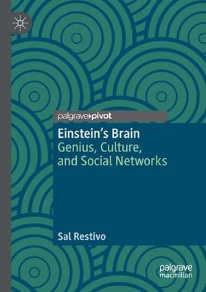 Einstein’s Brain: Genius, Culture, and Social Networks de Sal Restivo