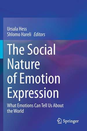 The Social Nature of Emotion Expression: What Emotions Can Tell Us About the World de Ursula Hess