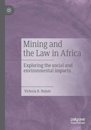 Mining and the Law in Africa: Exploring the social and environmental impacts de Victoria R. Nalule