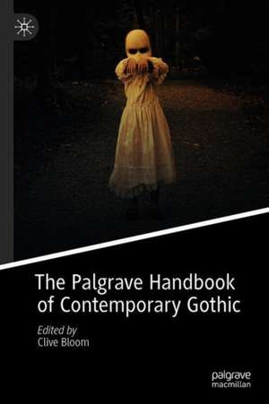 The Palgrave Handbook of Contemporary Gothic de Clive Bloom