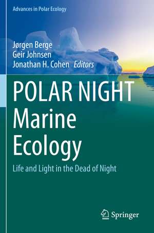 POLAR NIGHT Marine Ecology: Life and Light in the Dead of Night de Jørgen Berge