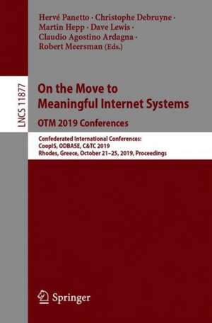 On the Move to Meaningful Internet Systems: OTM 2019 Conferences: Confederated International Conferences: CoopIS, ODBASE, C&TC 2019, Rhodes, Greece, October 21–25, 2019, Proceedings de Hervé Panetto