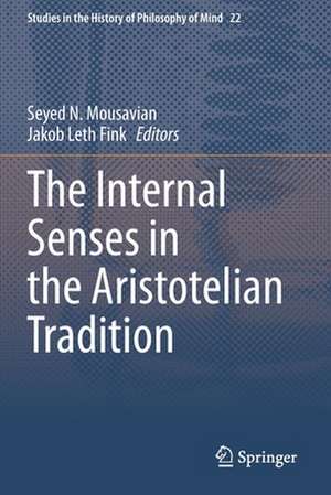 The Internal Senses in the Aristotelian Tradition de Seyed N. Mousavian