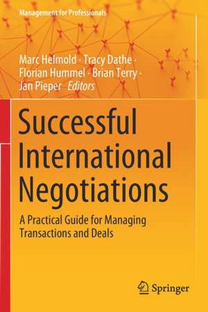 Successful International Negotiations: A Practical Guide for Managing Transactions and Deals de Marc Helmold