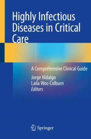 Highly Infectious Diseases in Critical Care: A Comprehensive Clinical Guide de Jorge Hidalgo