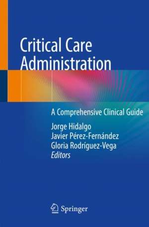 Critical Care Administration: A Comprehensive Clinical Guide de Jorge Hidalgo