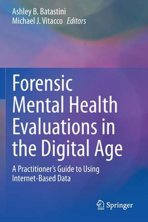 Forensic Mental Health Evaluations in the Digital Age: A Practitioner’s Guide to Using Internet-Based Data de Ashley B. Batastini