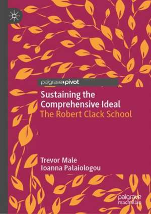 Sustaining the Comprehensive Ideal: The Robert Clack School de Trevor Male