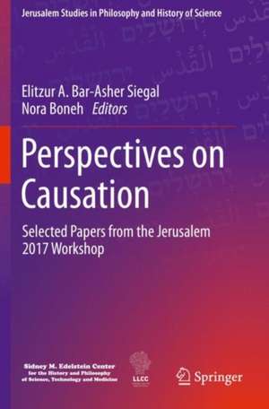 Perspectives on Causation: Selected Papers from the Jerusalem 2017 Workshop de Elitzur A. Bar-Asher Siegal