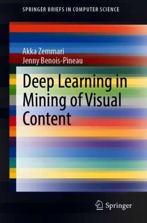 Deep Learning in Mining of Visual Content de Akka Zemmari