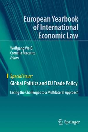 Global Politics and EU Trade Policy: Facing the Challenges to a Multilateral Approach de Wolfgang Weiß