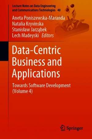 Data-Centric Business and Applications: Towards Software Development (Volume 4) de Aneta Poniszewska-Marańda