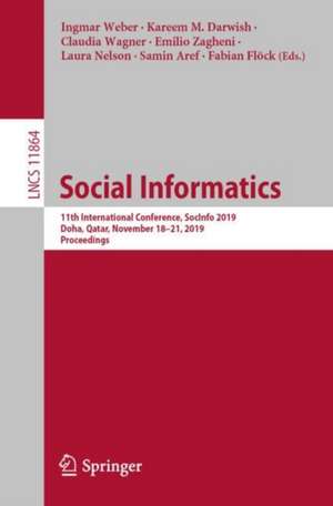 Social Informatics: 11th International Conference, SocInfo 2019, Doha, Qatar, November 18–21, 2019, Proceedings de Ingmar Weber