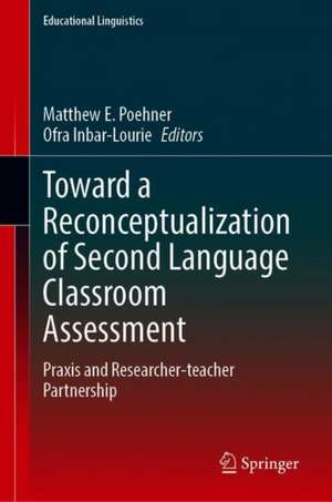 Toward a Reconceptualization of Second Language Classroom Assessment: Praxis and Researcher-teacher Partnership de Matthew E. Poehner