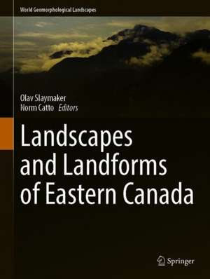 Landscapes and Landforms of Eastern Canada de Olav Slaymaker