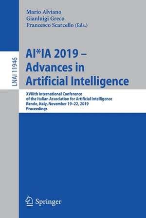 AI*IA 2019 – Advances in Artificial Intelligence: XVIIIth International Conference of the Italian Association for Artificial Intelligence, Rende, Italy, November 19–22, 2019, Proceedings de Mario Alviano