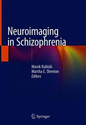 Neuroimaging in Schizophrenia de Marek Kubicki