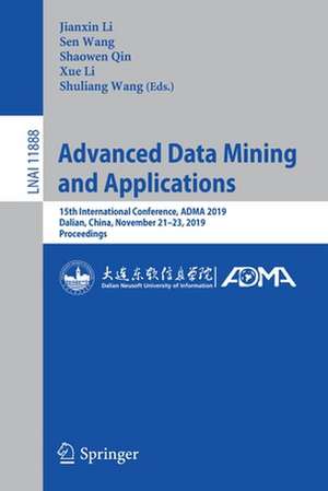 Advanced Data Mining and Applications: 15th International Conference, ADMA 2019, Dalian, China, November 21–23, 2019, Proceedings de Jianxin Li