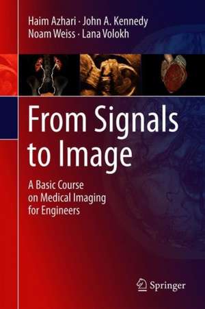 From Signals to Image: A Basic Course on Medical Imaging for Engineers de Haim Azhari