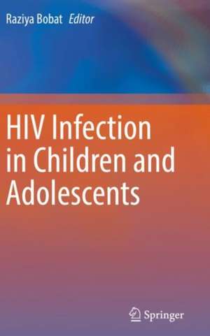 HIV Infection in Children and Adolescents de Raziya Bobat