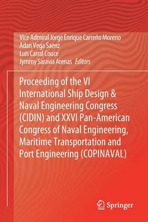 Proceeding of the VI International Ship Design & Naval Engineering Congress (CIDIN) and XXVI Pan-American Congress of Naval Engineering, Maritime Transportation and Port Engineering (COPINAVAL) de Vice Admiral Jorge Enrique Carreño Moreno