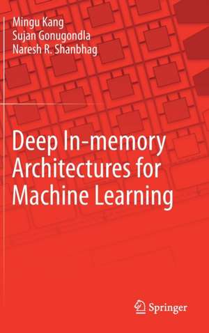 Deep In-memory Architectures for Machine Learning de Mingu Kang