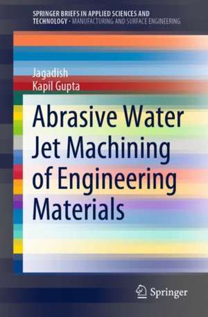 Abrasive Water Jet Machining of Engineering Materials de Jagadish